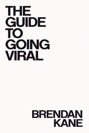 The Guide To Going Viral: The Art and Science of Succeeding on Social Media image