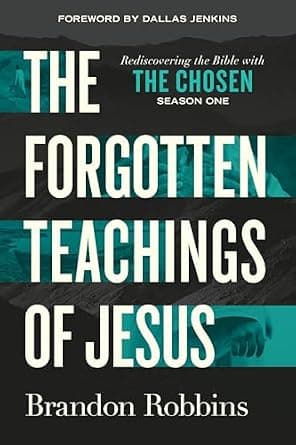 The Forgotten Teachings of Jesus: Rediscovering the Bible with The Chosen: Season One image