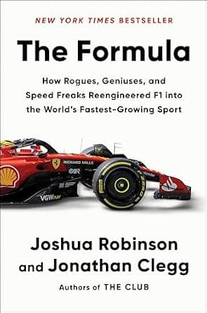 The Formula: How Rogues, Geniuses, and Speed Freaks Reengineered F1 into the World's Fastest-Growing Sport image
