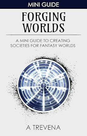 Forging Worlds: A Mini Guide to Creating Societies for Fantasy Worlds (Step by Step Worldbuilding Book 8) image