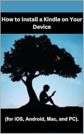 How to Install a Kindle on Your Device: A simple step to installing a Kindle app in few minutes (for iOS, Android, Mac, and PC) image