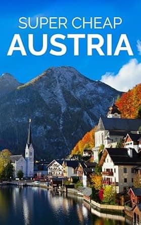 Super Cheap Austria Travel Guide 2025: Enjoy a $10,000 Trip to Austria for $1,000 (BUDGET TRAVEL GUIDE 2025 - Super Cheap Guides 2025 Book 12) image