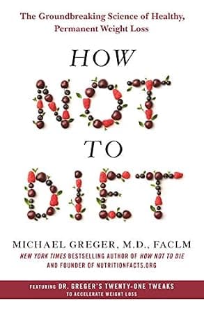 How Not to Diet: The Groundbreaking Science of Healthy, Permanent Weight Loss image