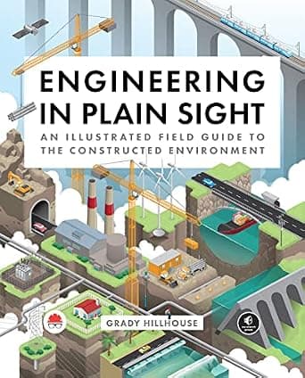 Engineering in Plain Sight: An Illustrated Field Guide to the Constructed Environment image