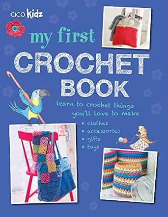 My First Crochet Book: 35 fun and easy crochet projects for children aged 7 years + image