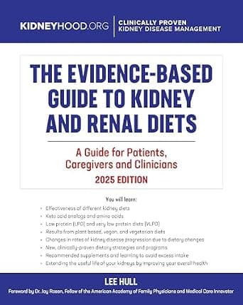 The Evidence Based Guide to Kidney and Renal Diets: A Guide for Patients, Caregivers and Clinicians (Stopping Kidney Disease™ Book 4) image