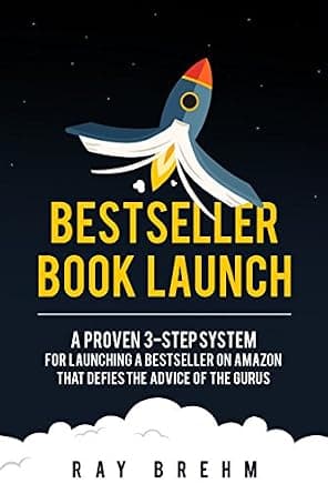 Bestseller Book Launch: A Proven 3-Step System For Launching A Bestseller on Amazon That Defies The Advice Of The Gurus (Self-Publishing Success 2) image