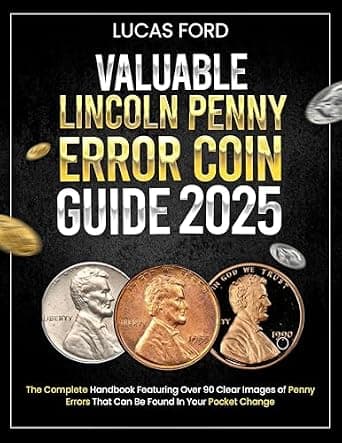 Valuable Lincoln Penny Error Coin Guide: The Complete Handbook Featuring Over 90 Clear Images of Penny Errors That Can Be Found In Your Pocket Change (Valuable Collectibles Encyclo image