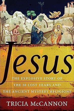 Jesus: The Explosive Story of the 30 Lost Years and the Ancient Mystery Religions image