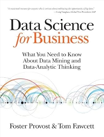 Data Science for Business: What You Need to Know about Data Mining and Data-Analytic Thinking image
