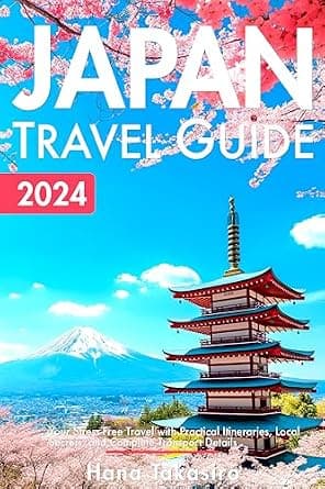 Japan Travel Guide 2024: Your Stress-Free Travel with Practical Itineraries, Local Secrets, and Complete Transport Details (2024-2025 Book 1) image