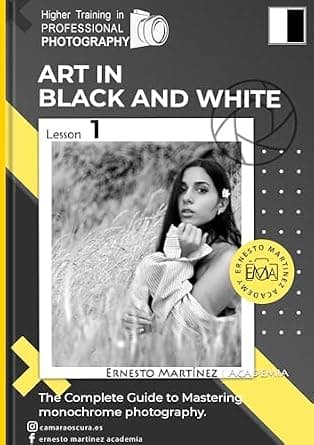 Black and White Art.: The Complete Guide to Mastering Monochrome Photography. (Higher Training in PROFESSIONAL PHOTOGRAPHY) image