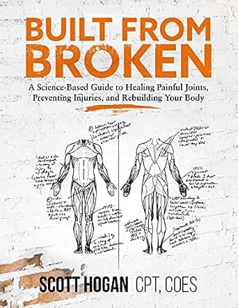 Built from Broken: A Science-Based Guide to Healing Painful Joints, Preventing Injuries, and Rebuilding Your Body image