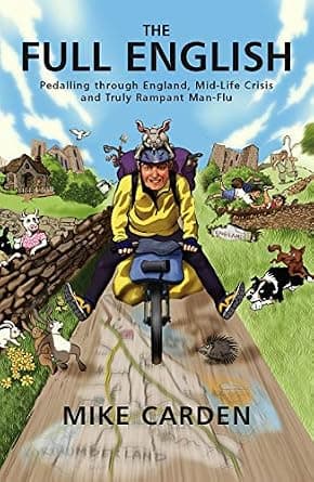 The Full English: Pedalling through England, Mid-Life Crisis and Truly Rampant Man-Flu (Bike Ride Books Book 1) image