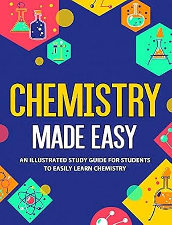 Chemistry Made Easy: An Illustrated Study Guide For Students To Easily Learn Chemistry image